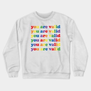 You Are Valid - LGBTQ Pride Crewneck Sweatshirt